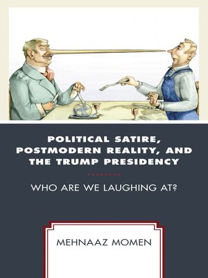 cover image of Political Satire, Postmodern Reality, and the Trump Presidency